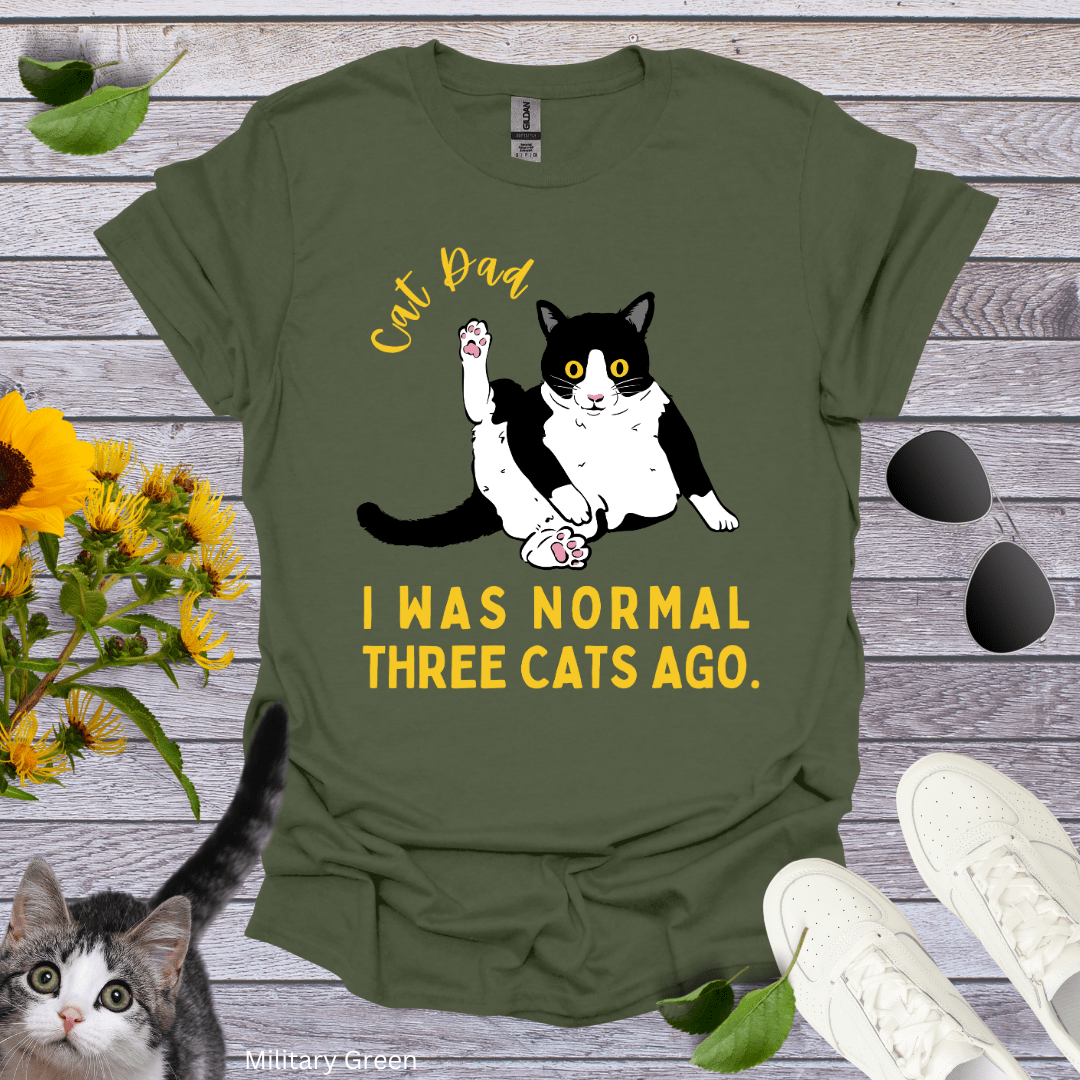 Cat Dad: I Was Normal Three Cats Ago T-Shirt