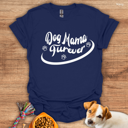 Dog Mama Furever T-Shirt