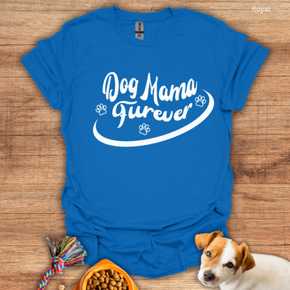 Dog Mama Furever T-Shirt