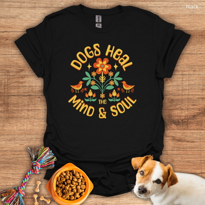 Dogs Heal The Mind and Soul Unisex T-Shirt