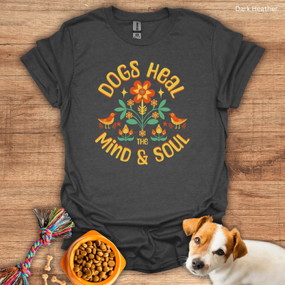 Dogs Heal The Mind and Soul Unisex T-Shirt