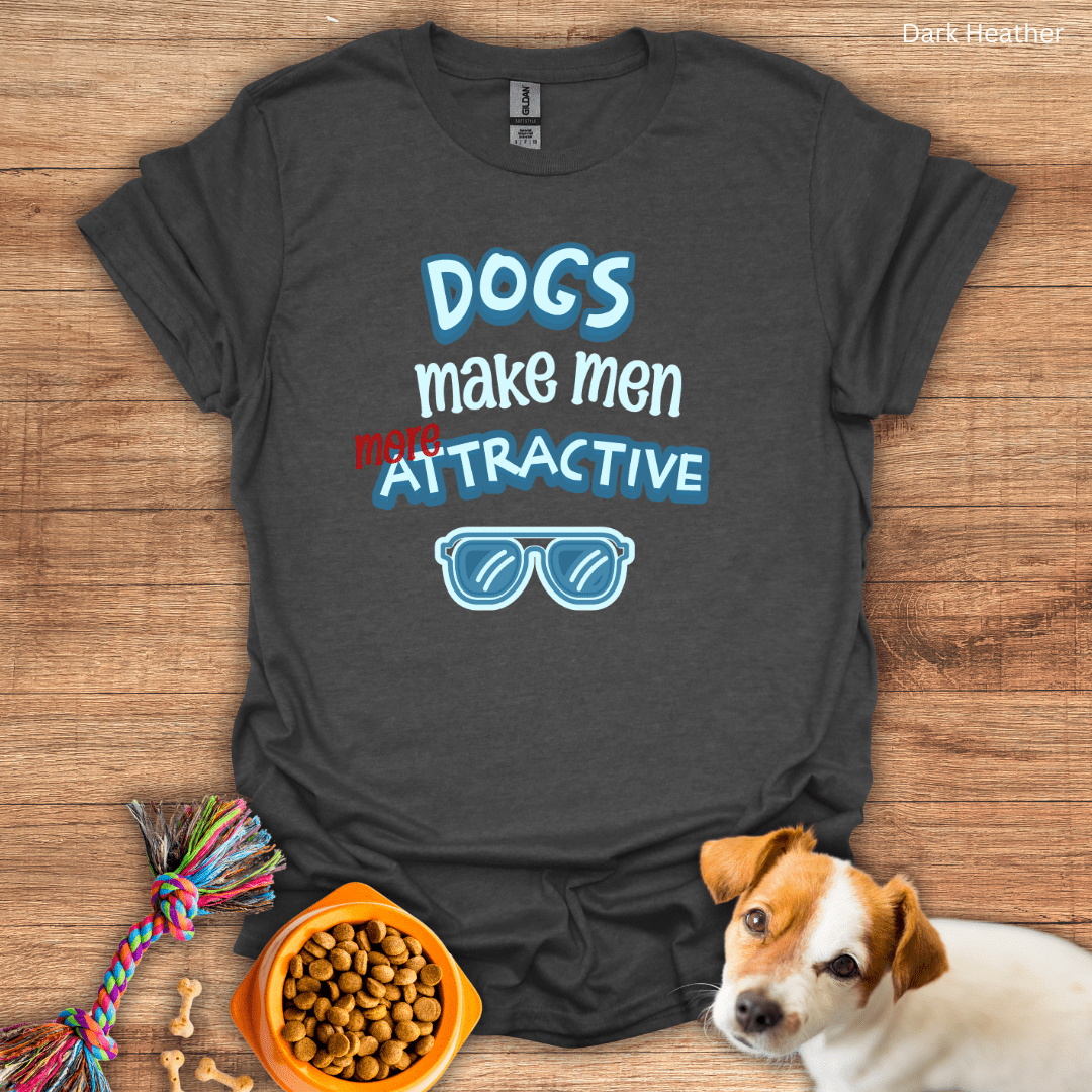 Dogs Make Men More Attractive Unisex T-Shirt