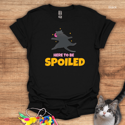 Here to Be Spoiled T-Shirt