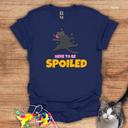 Here to Be Spoiled T-Shirt