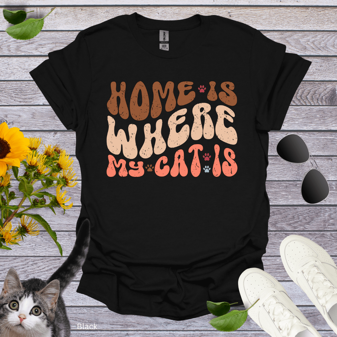 Home Is Where My Cat Is T-Shirt