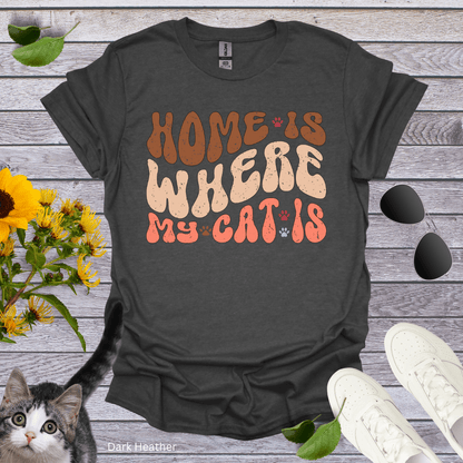 Home Is Where My Cat Is T-Shirt