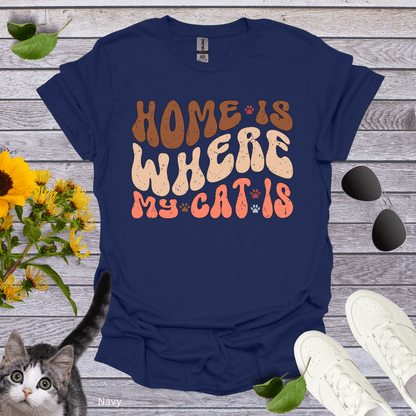 Home Is Where My Cat Is T-Shirt