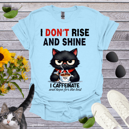 I Don't Rise and Shine T-Shirt