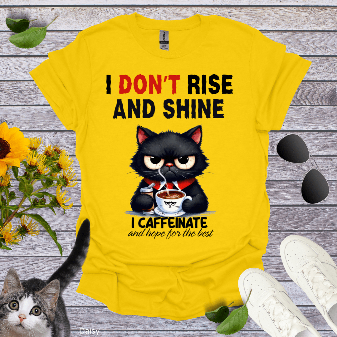 I Don't Rise and Shine T-Shirt