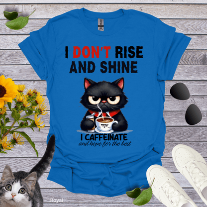 I Don't Rise and Shine T-Shirt