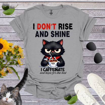 I Don't Rise and Shine T-Shirt