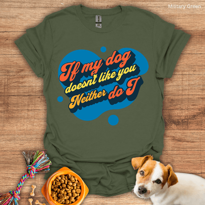 My Dog Doesn't Like You T-Shirt