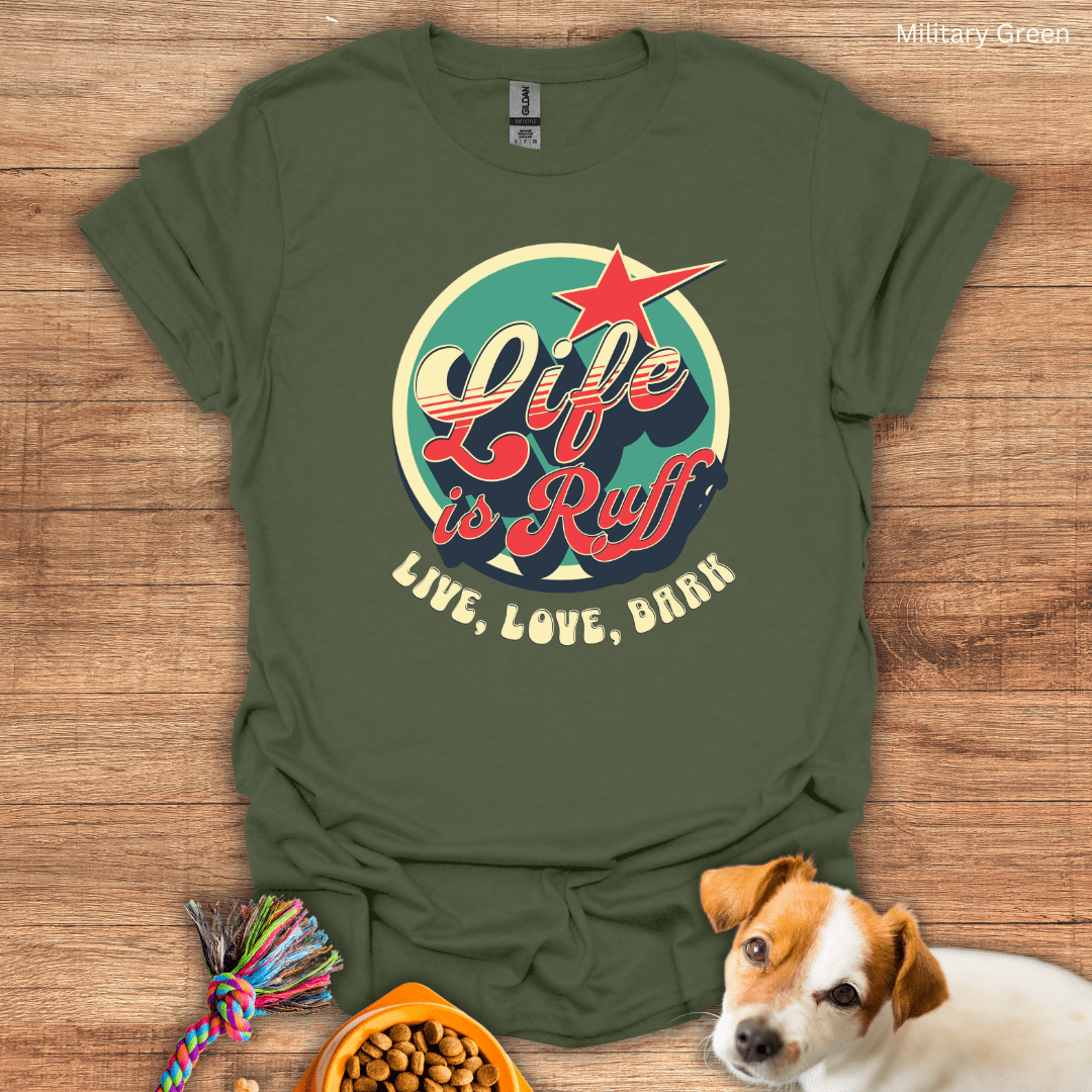 Life is Ruff T-Shirt