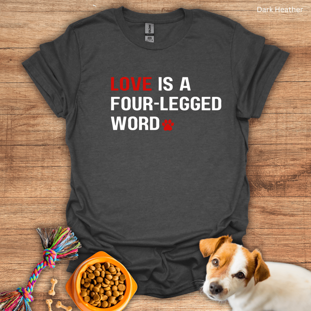 Love is a Four-Legged Word Unisex T-Shirt