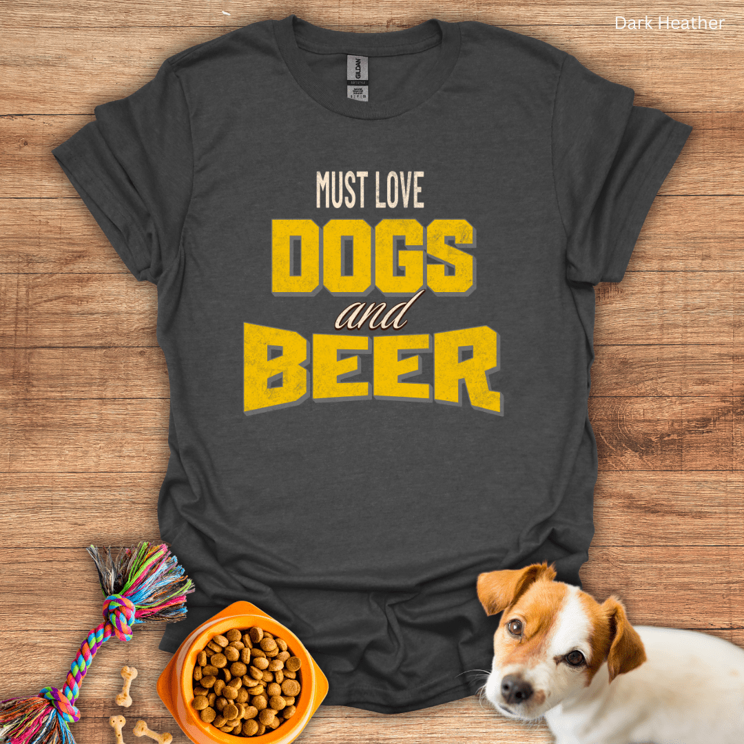 Must Love Dogs and Beer Unisex T-Shirt