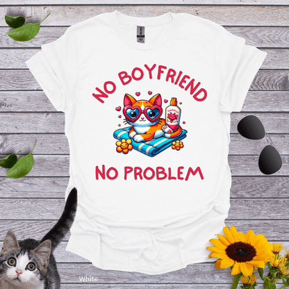 No Boyfriend, No Problem T-Shirt