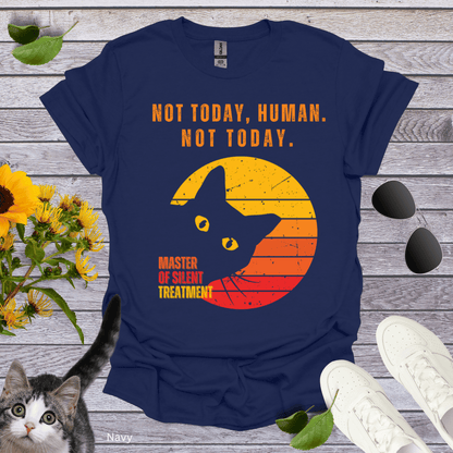 Not Today Human, Not Today T-Shirt