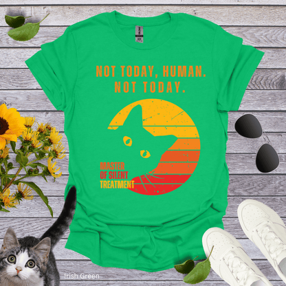 Not Today Human, Not Today T-Shirt