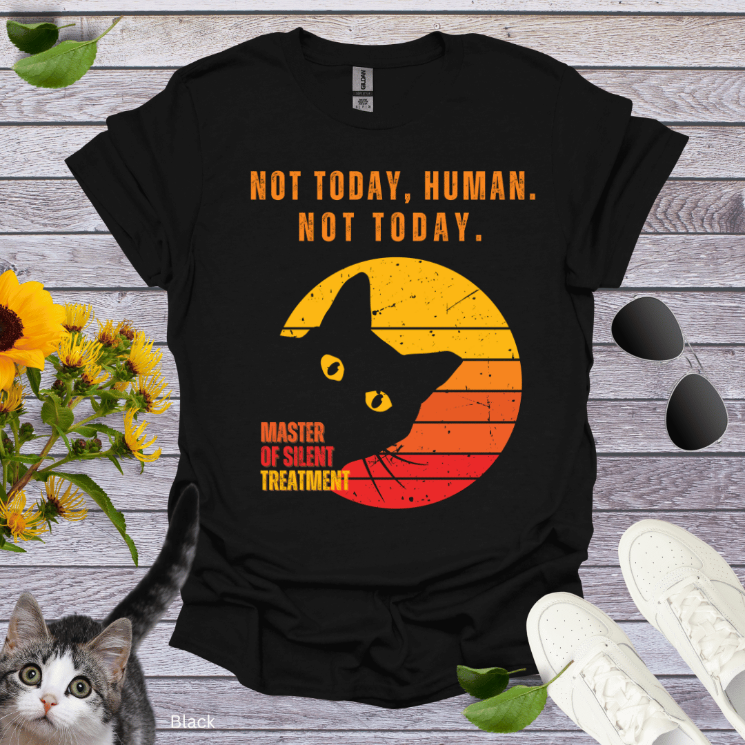 Not Today Human, Not Today T-Shirt