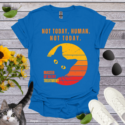 Not Today Human, Not Today T-Shirt