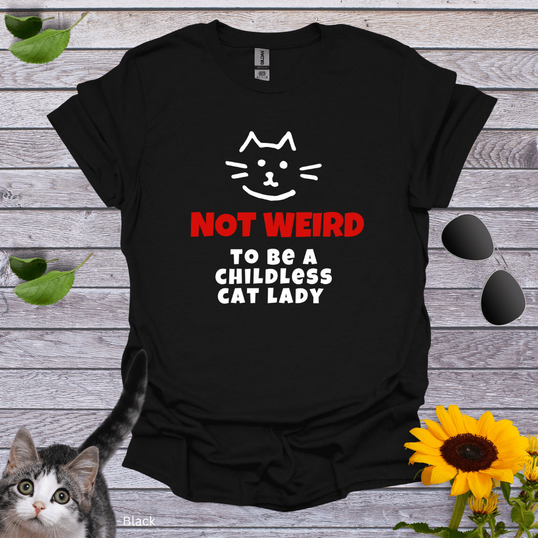 Not Weird To be Childless Cat Lady T-Shirt