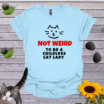 Not Weird To be Childless Cat Lady T-Shirt