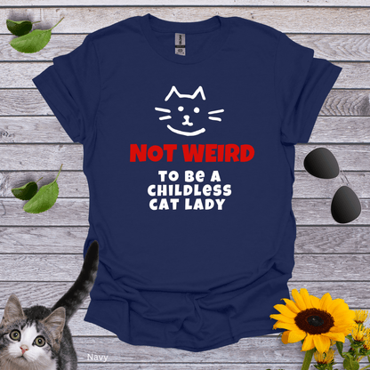 Not Weird To be Childless Cat Lady T-Shirt