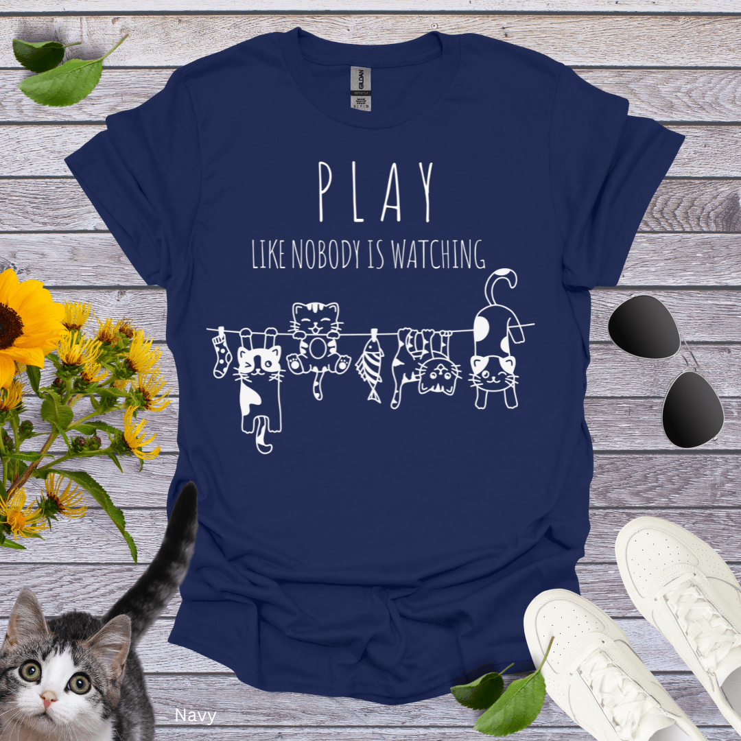 Play Like Nobody is Watching T-Shirt