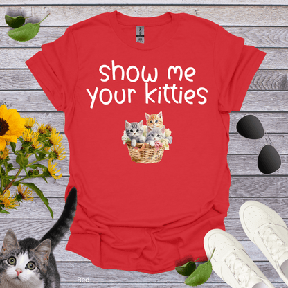 Show Me Your Kitties T-Shirt