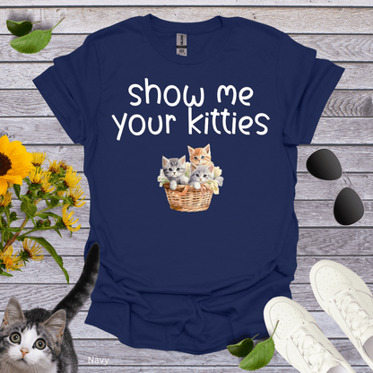 Show Me Your Kitties T-Shirt