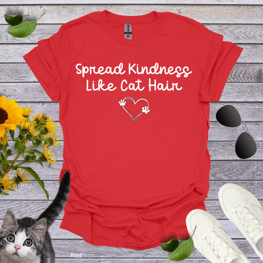 Spread Kindness Like Cat Hair T-Shirt