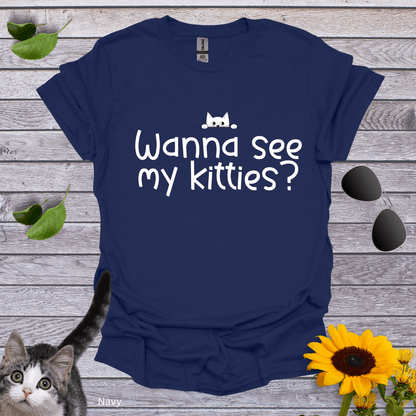 Wanna See My Kitties T-Shirt