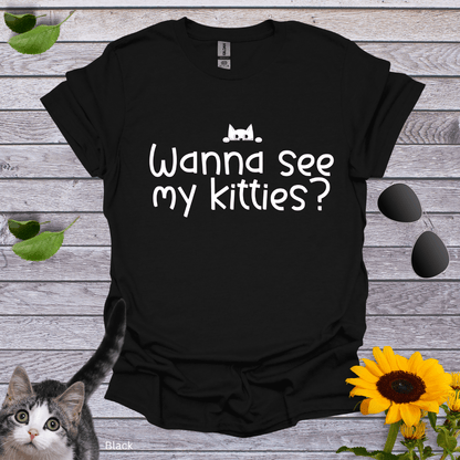 Wanna See My Kitties T-Shirt