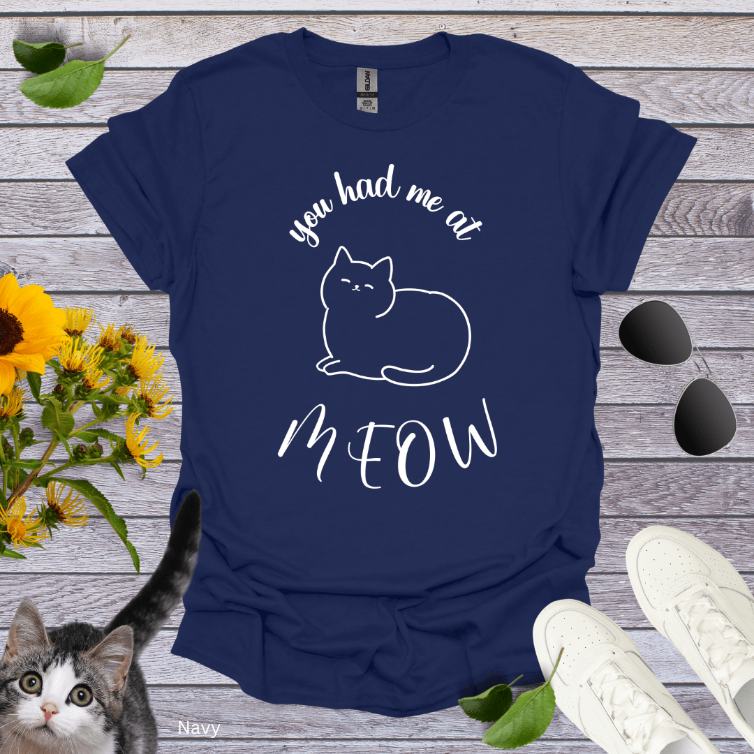 You Had Me At Meow T-Shirt