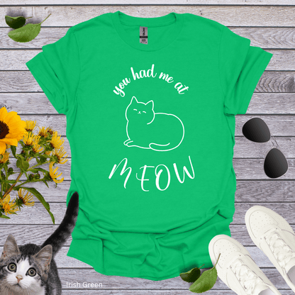 You Had Me At Meow T-Shirt