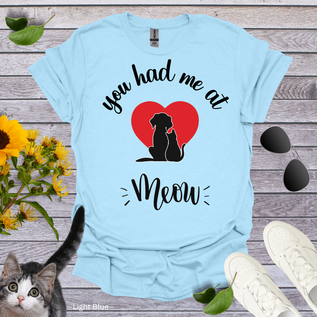 You Had Me At Meow v2 T-Shirt