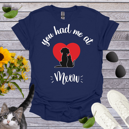 You Had Me At Meow v2 T-Shirt