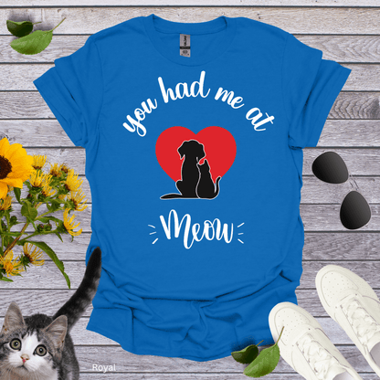 You Had Me At Meow v2 T-Shirt