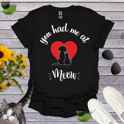 You Had Me At Meow v2 T-Shirt