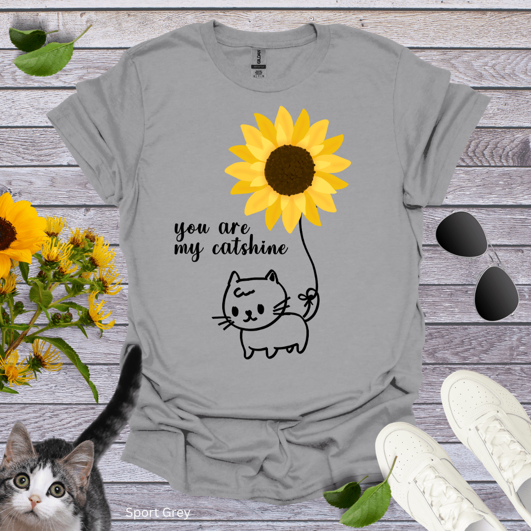 You Are My Catshine T-Shirt